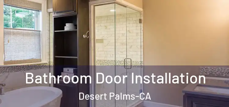  Bathroom Door Installation Desert Palms-CA