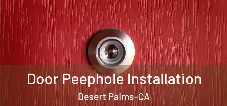 Door Peephole Installation Desert Palms-CA