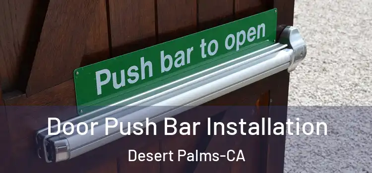 Door Push Bar Installation Desert Palms-CA