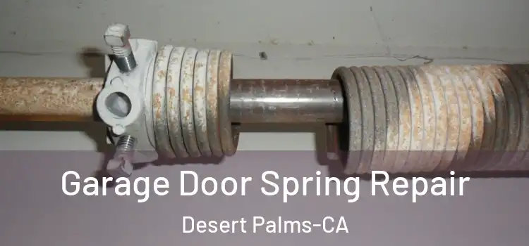  Garage Door Spring Repair Desert Palms-CA