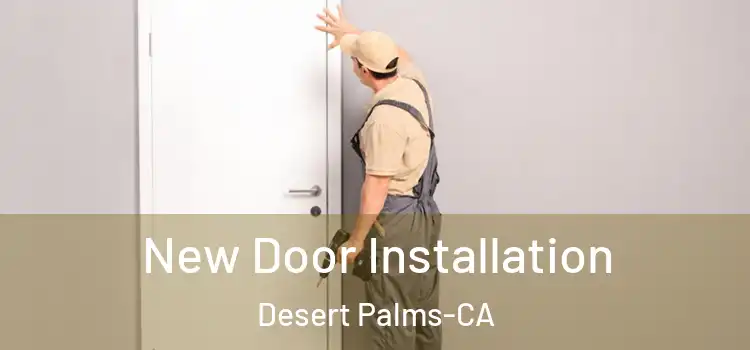 New Door Installation Desert Palms-CA